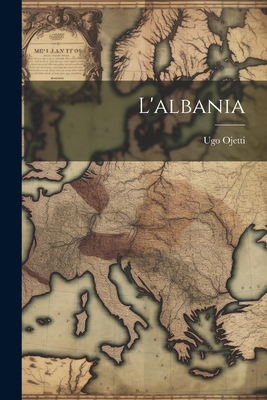 L'albania [Italian] 1022529005 Book Cover