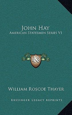 John Hay: American Statesmen Series V1 1163222984 Book Cover