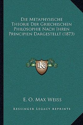 Die Metaphysische Theorie Der Griechischen Phil... [German] 1162005777 Book Cover