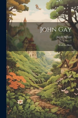 John Gay: Work for Boys 1022081705 Book Cover