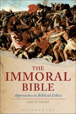 The Immoral Bible: Approaches to Biblical Ethics 056726162X Book Cover