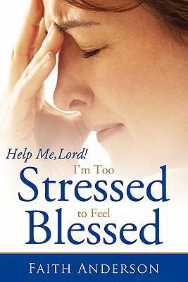 Help Me, Lord! I'm Too Stressed to Feel Blessed 1462705189 Book Cover