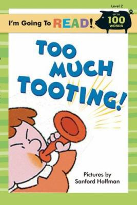 I'm Going to Read(r) (Level 2): Too Much Tooting! 1402736800 Book Cover