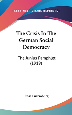 The Crisis In The German Social Democracy: The ... 1436622492 Book Cover