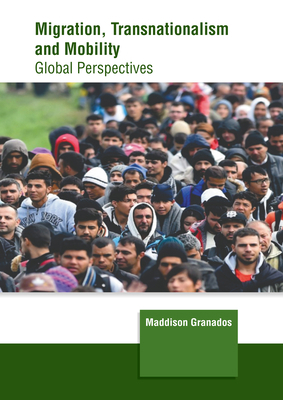 Migration, Transnationalism and Mobility: Globa... 1647266408 Book Cover