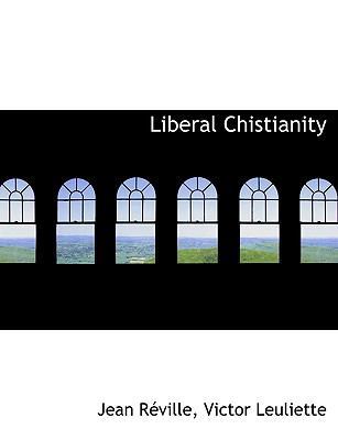 Liberal Chistianity [Large Print] 1116133962 Book Cover