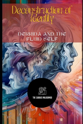 Deconstruction of Identity: Derrida and the Flu...            Book Cover