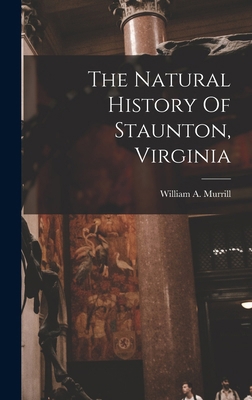The Natural History Of Staunton, Virginia 1017243336 Book Cover