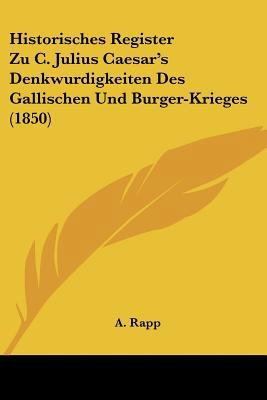Historisches Register Zu C. Julius Caesar's Den... [German] 1160122873 Book Cover