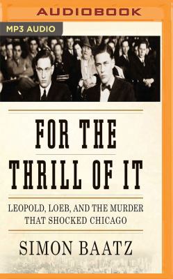 For the Thrill of It: Leopold, Loeb, and the Mu... 1543605400 Book Cover