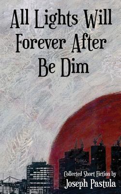 All Lights Will Forever After Be Dim 1723168130 Book Cover