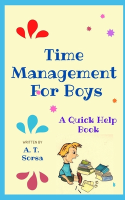 Time Management for Boys: A Quick Help Book 1461145759 Book Cover