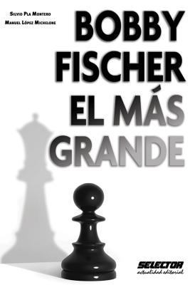 Bobby Fischer, El Mas Grande [Spanish] 6074530912 Book Cover