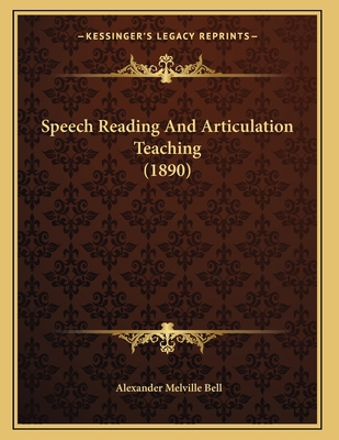 Speech Reading And Articulation Teaching (1890) 1165465337 Book Cover