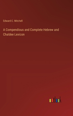 A Compendious and Complete Hebrew and Chaldee L... 3385233925 Book Cover