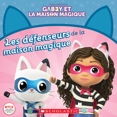 Gabby Et La Maison Magique: Les Défenseurs de l... [French] 1443196525 Book Cover