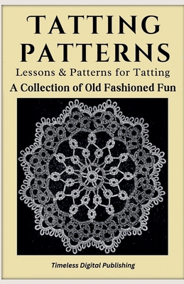 Tatting Patterns - Lessons & Patterns for Tatti... B0D6D9MD6M Book Cover