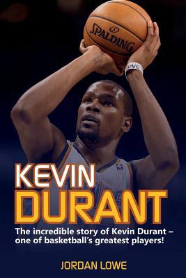 Kevin Durant: The Incredible Story of Kevin Dur... 1925989895 Book Cover
