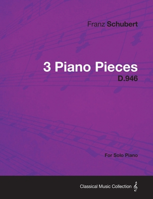3 Piano Pieces D.946 - For Solo Piano 1447475666 Book Cover
