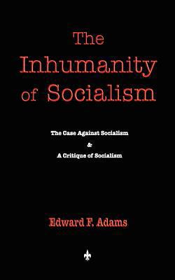 The Inhumanity of Socialism 1603863753 Book Cover