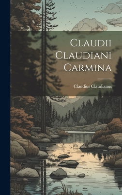 Claudii Claudiani Carmina [Latin] 1020247398 Book Cover