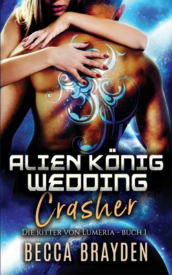 Alien König Wedding Crasher [German] B088N6FXWY Book Cover