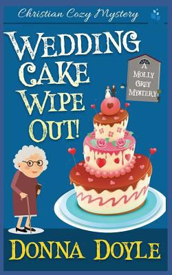 Wedding Cake Wipe Out: Christian Cozy Mystery 1729103677 Book Cover