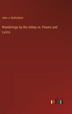 Wanderings by the Abbey or, Poems and Lyrics 3368780344 Book Cover