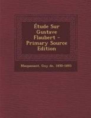 ?tude Sur Gustave Flaubert - Primary Source Edi... [French] 1295072173 Book Cover