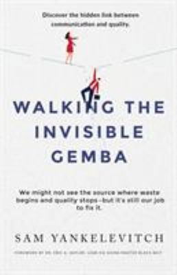 Walking the Invisible Gemba: Discover the Hidde... 1535614463 Book Cover