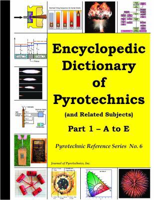 Encyclopedic Dictionary of Pyrotechnics Color Vol. 1 : (and Related Subjects)