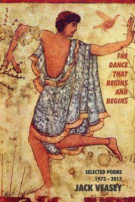 The Dance That Begins And Begins: Selected Poem... 0922558787 Book Cover