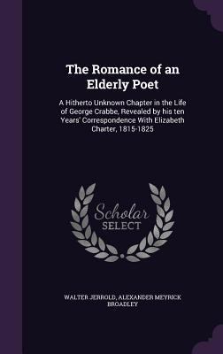 The Romance of an Elderly Poet: A Hitherto Unkn... 1347473629 Book Cover