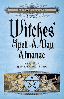 Llewellyn's 2021 Witches' Spell-A-Day Almanac: ... 0738754919 Book Cover