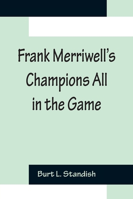 Frank Merriwell's Champions All In The Game 9356158495 Book Cover
