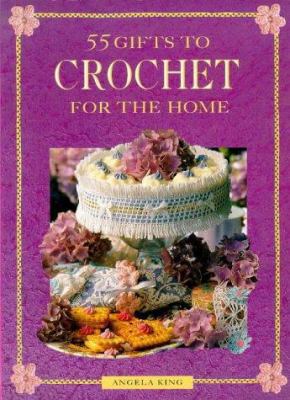 55 Crochet Gifts for the Home 0715306189 Book Cover