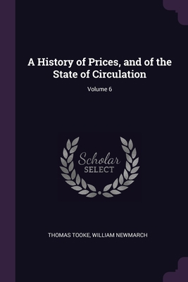 A History of Prices, and of the State of Circul... 1378622596 Book Cover