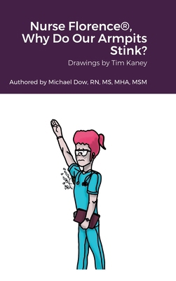 Nurse Florence(R), Why Do Our Armpits Stink? 1387533010 Book Cover