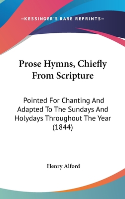 Prose Hymns, Chiefly From Scripture: Pointed Fo... 1120775736 Book Cover