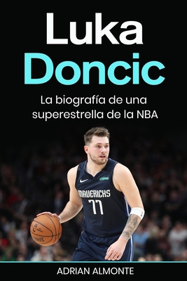 Luka Doncic: La biografía de una superestrella ... [Spanish] B0CCCN6KFR Book Cover