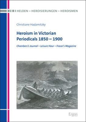 Heroism in Victorian Periodicals 1850 - 1900: C... 3956507231 Book Cover