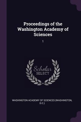 Proceedings of the Washington Academy of Scienc... 1377999505 Book Cover