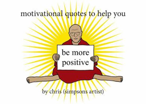 Motivational Quotes to Help You Be More Positive 1409158764 Book Cover