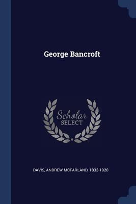 George Bancroft 1376934922 Book Cover