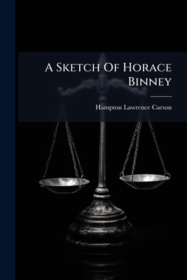 A Sketch Of Horace Binney 1245017039 Book Cover