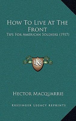 How To Live At The Front: Tips For American Sol... 1165396130 Book Cover