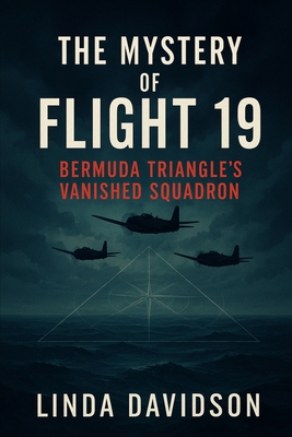 The Mystery of Flight 19: Bermuda Triangle's Va... B0FWZFX838 Book Cover