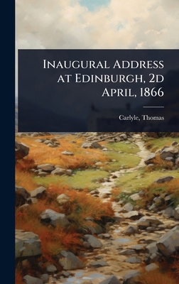Inaugural Address at Edinburgh, 2d April, 1866 1023624168 Book Cover