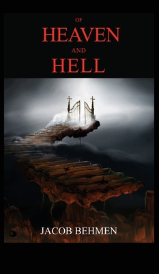 Of Heaven and Hell: INCLUDED THE LIFE OF JACOB ... 2357285079 Book Cover