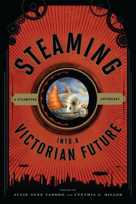 Steaming into a Victorian Future: A Steampunk A... 0810893150 Book Cover